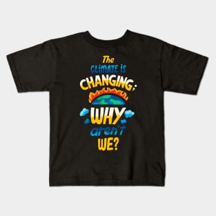 Climate Change Quote Kids T-Shirt